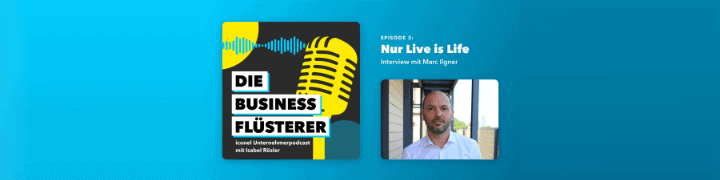 Podcast-Banner Episode 3 'Nur Live is Life' – Interview mit NC3-Gründer Marc Ilgner und Logo von Die Business Flüsterer